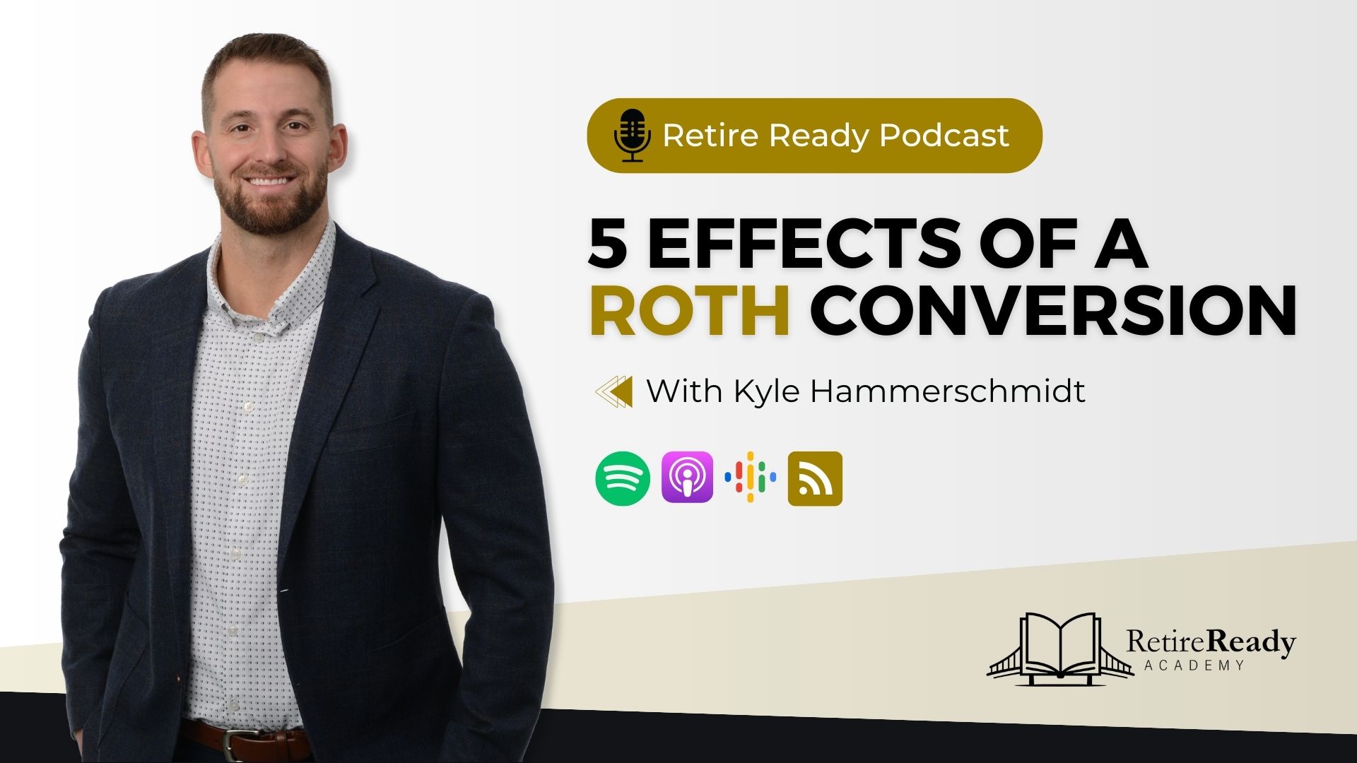 The 5 Effects of Roth Conversions | Retire Ready Podcast